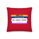 Hello My Pronouns Are Xe / Xem / Xyrs Pillow